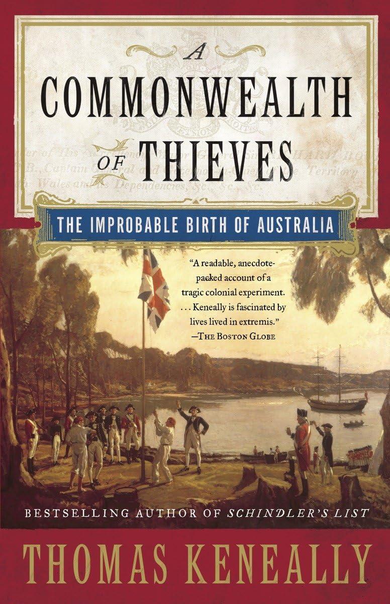 A Commonwealth of Thieves: The Improbable Birth of Australia by Thomas Keneally