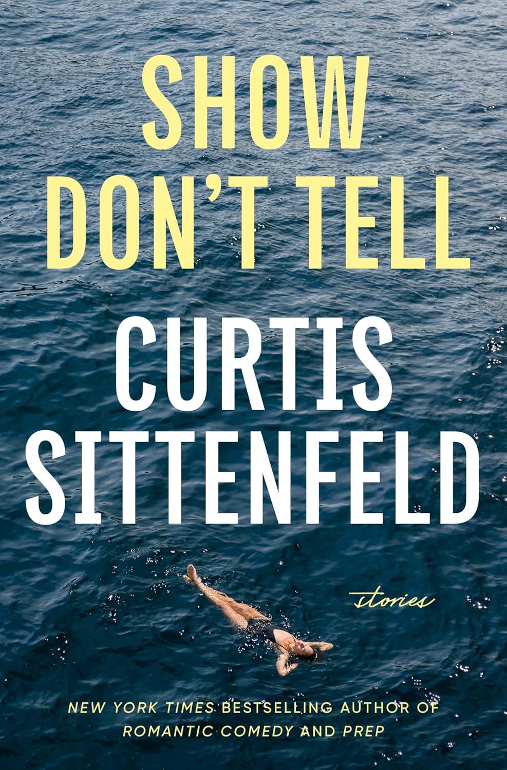 Show, Don’t Tell: Stories by Curtis Sittenfeld